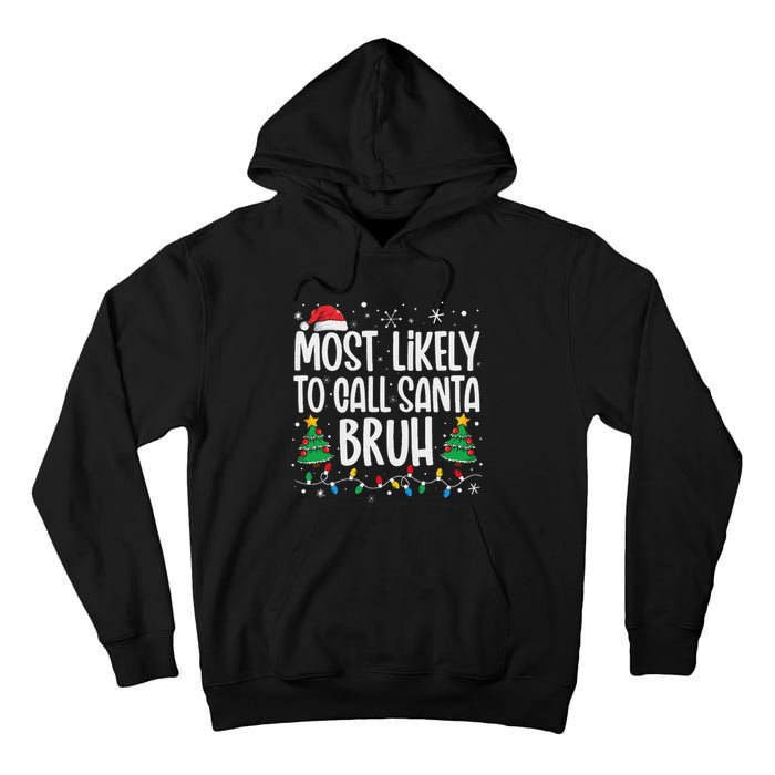 Most Likely To Call Santa Bruh Funny Family Christmas Tall Hoodie