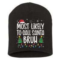 Most Likely To Call Santa Bruh Funny Family Christmas Short Acrylic Beanie