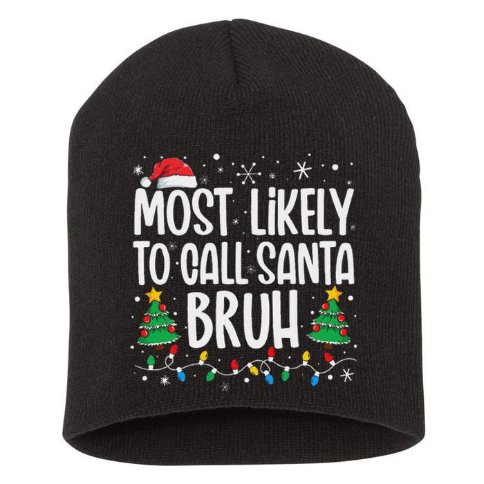 Most Likely To Call Santa Bruh Funny Family Christmas Short Acrylic Beanie