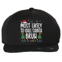 Most Likely To Call Santa Bruh Funny Family Christmas Wool Snapback Cap