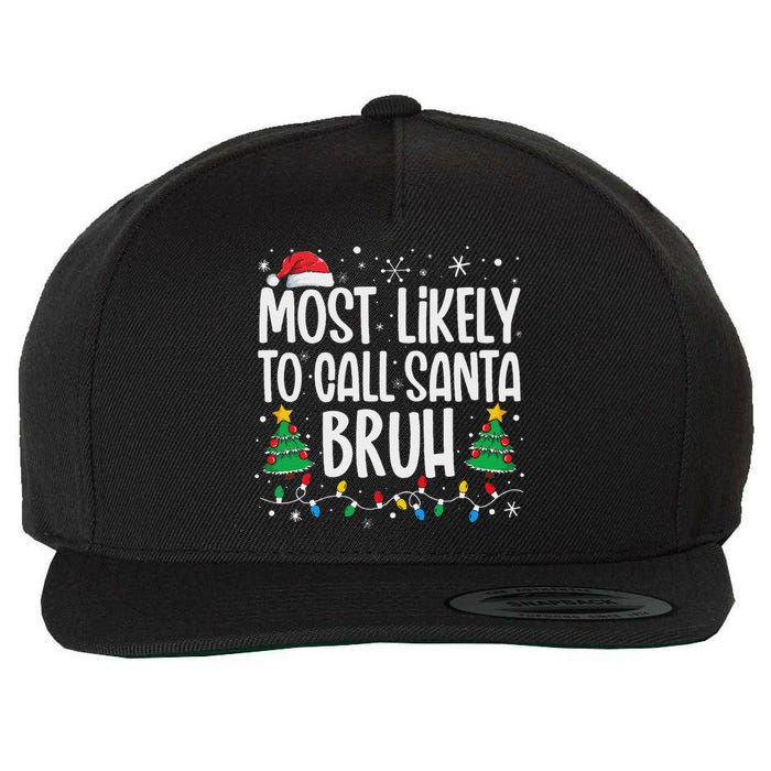 Most Likely To Call Santa Bruh Funny Family Christmas Wool Snapback Cap