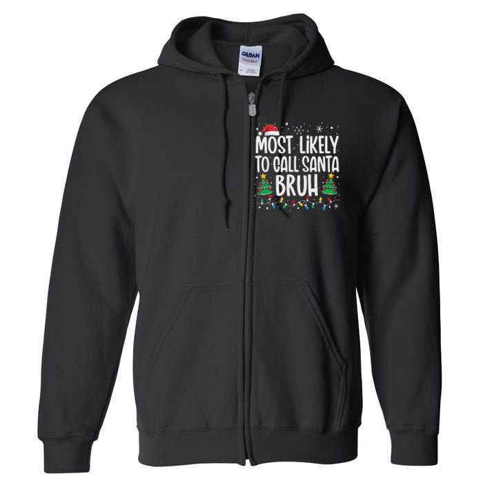 Most Likely To Call Santa Bruh Funny Family Christmas Full Zip Hoodie