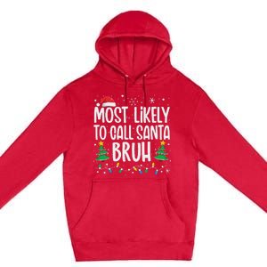 Most Likely To Call Santa Bruh Funny Family Christmas Premium Pullover Hoodie