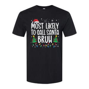 Most Likely To Call Santa Bruh Funny Family Christmas Softstyle CVC T-Shirt