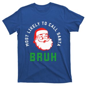 Most Likely To Call Santa Bruh Christmas Matching Family  T-Shirt