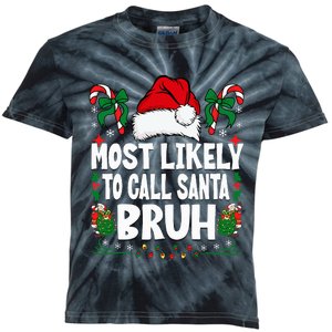 Most Likely To Call Santa Bruh Christmas Family Matching Kids Tie-Dye T-Shirt