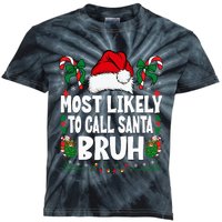 Most Likely To Call Santa Bruh Christmas Family Matching Kids Tie-Dye T-Shirt