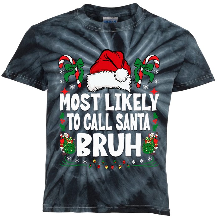 Most Likely To Call Santa Bruh Christmas Family Matching Kids Tie-Dye T-Shirt