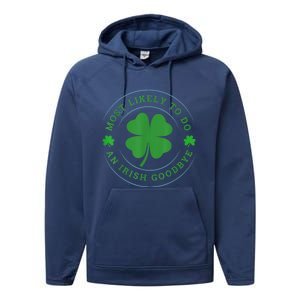 Most Likely To Do An Irish Goodbye St Patricks Day Performance Fleece Hoodie