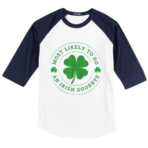 Most Likely To Do An Irish Goodbye St Patricks Day Baseball Sleeve Shirt