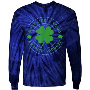 Most Likely To Do An Irish Goodbye St Patricks Day Tie-Dye Long Sleeve Shirt