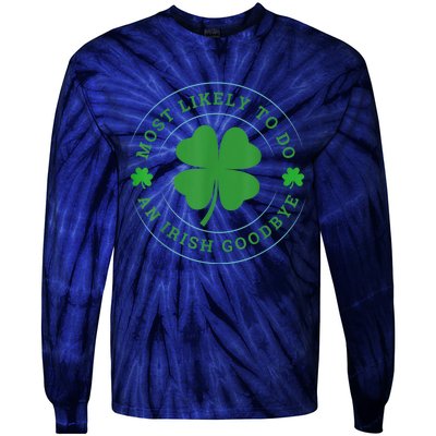 Most Likely To Do An Irish Goodbye St Patricks Day Tie-Dye Long Sleeve Shirt