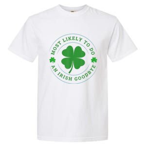 Most Likely To Do An Irish Goodbye St Patricks Day Garment-Dyed Heavyweight T-Shirt