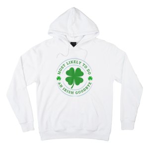 Most Likely To Do An Irish Goodbye St Patricks Day Hoodie