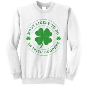 Most Likely To Do An Irish Goodbye St Patricks Day Sweatshirt