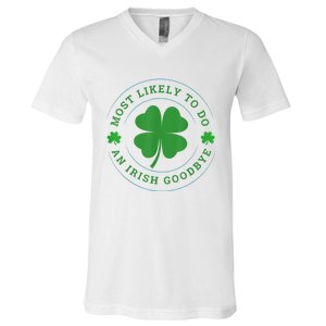 Most Likely To Do An Irish Goodbye St Patricks Day V-Neck T-Shirt