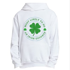 Most Likely To Do An Irish Goodbye St Patricks Day Urban Pullover Hoodie