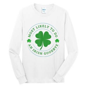 Most Likely To Do An Irish Goodbye St Patricks Day Tall Long Sleeve T-Shirt