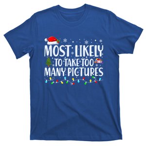 Most Likely To Take Too Y Pictures Funny Family Christmas Cool Gift T-Shirt