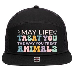 May Life Treat You The Way You Treat Animals 7 Panel Mesh Trucker Snapback Hat