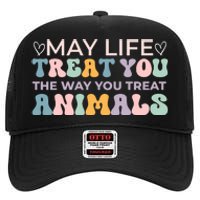 May Life Treat You The Way You Treat Animals High Crown Mesh Back Trucker Hat