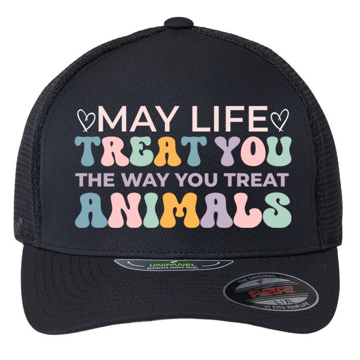 May Life Treat You The Way You Treat Animals Flexfit Unipanel Trucker Cap