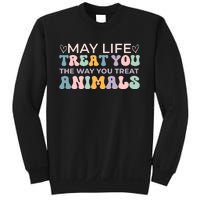 May Life Treat You The Way You Treat Animals Sweatshirt