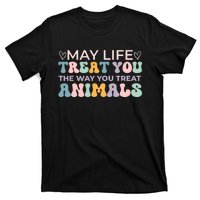 May Life Treat You The Way You Treat Animals T-Shirt