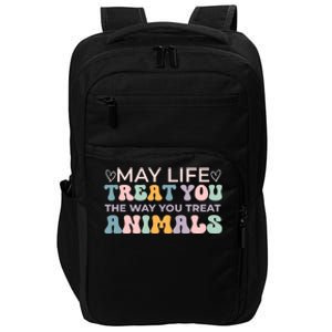 May Life Treat You The Way You Treat Animals Impact Tech Backpack