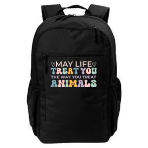 May Life Treat You The Way You Treat Animals Daily Commute Backpack