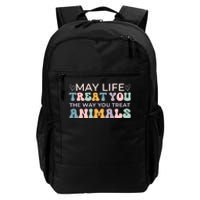 May Life Treat You The Way You Treat Animals Daily Commute Backpack