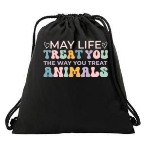 May Life Treat You The Way You Treat Animals Drawstring Bag