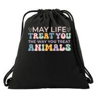 May Life Treat You The Way You Treat Animals Drawstring Bag