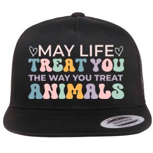 May Life Treat You The Way You Treat Animals Flat Bill Trucker Hat