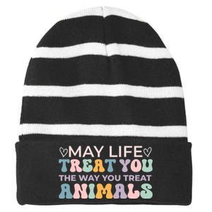 May Life Treat You The Way You Treat Animals Striped Beanie with Solid Band