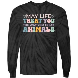 May Life Treat You The Way You Treat Animals Tie-Dye Long Sleeve Shirt