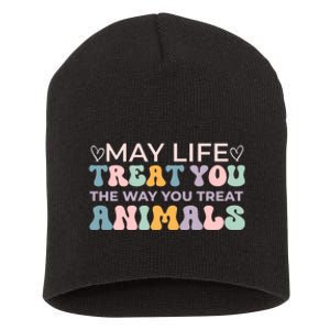 May Life Treat You The Way You Treat Animals Short Acrylic Beanie