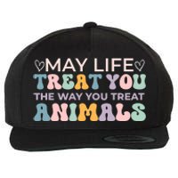 May Life Treat You The Way You Treat Animals Wool Snapback Cap