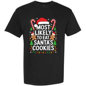 Most Likely To Eat SantaS Cookies Family Christmas Garment-Dyed Heavyweight T-Shirt