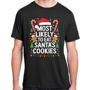 Most Likely To Eat SantaS Cookies Family Christmas Adult ChromaSoft Performance T-Shirt