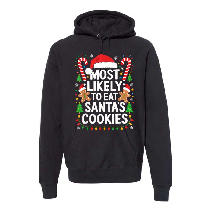 Most Likely To Eat SantaS Cookies Family Christmas Premium Hoodie