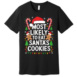 Most Likely To Eat SantaS Cookies Family Christmas Premium T-Shirt