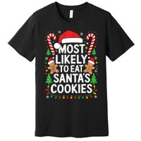 Most Likely To Eat SantaS Cookies Family Christmas Premium T-Shirt