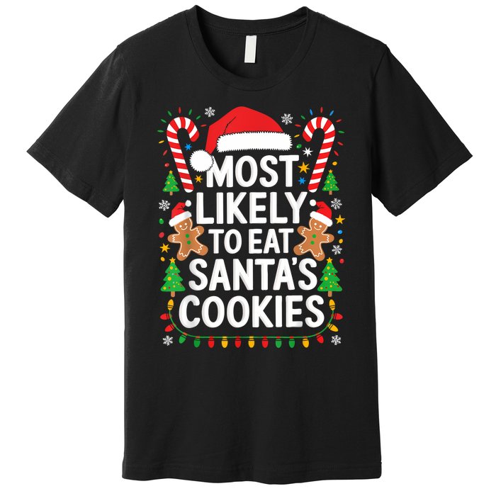 Most Likely To Eat SantaS Cookies Family Christmas Premium T-Shirt