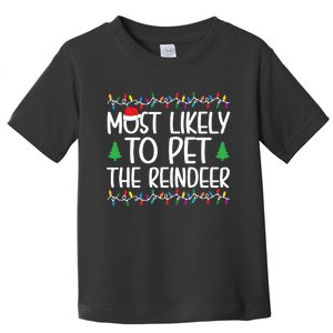 Most Likely To Pet The Reindeer Christmas Shirts For Family Toddler T-Shirt