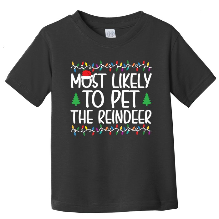 Most Likely To Pet The Reindeer Christmas Shirts For Family Toddler T-Shirt