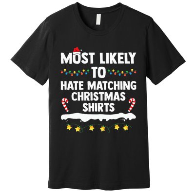 Most Likely To Hate Matching Christmas Xmas Family Group Premium T-Shirt