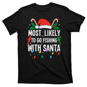 Most Likely To Go Fishing With Santa Christmas Funny Xmas T-Shirt