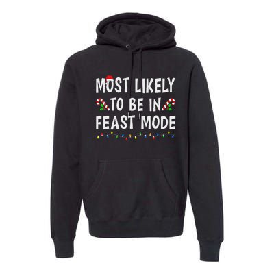 Most Likely To Be In Feast Mode Xmas Funny Family Christmas Premium Hoodie