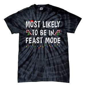 Most Likely To Be In Feast Mode Xmas Funny Family Christmas Tie-Dye T-Shirt